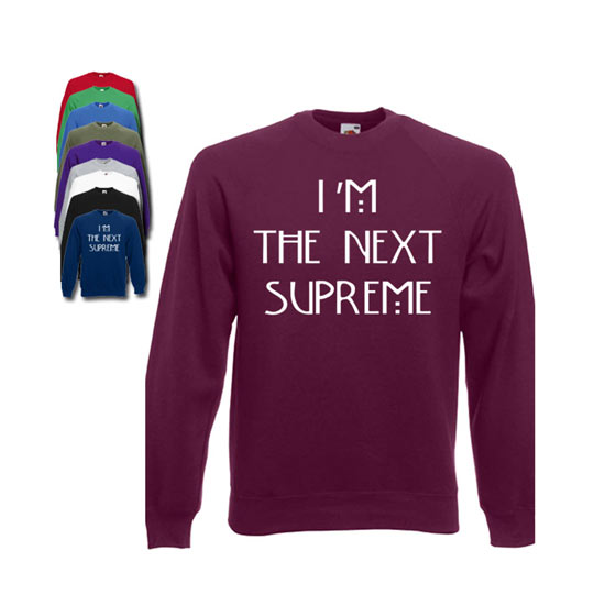 I&#39;m the next Supreme unisex Sweatshirt - Cheap and Cheerful Clothing